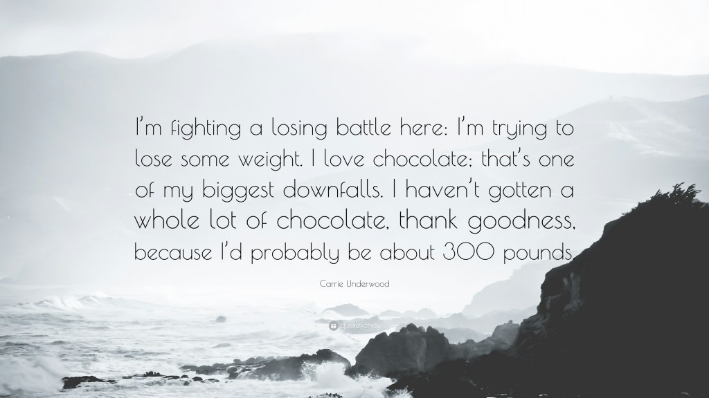 Picture of: Carrie Underwood Quote: “I’m fighting a losing battle here: I’m