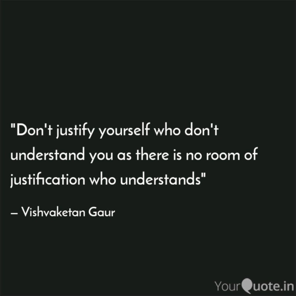 Picture of: Don’t justify yourself w  Quotes & Writings by Vishvaketan