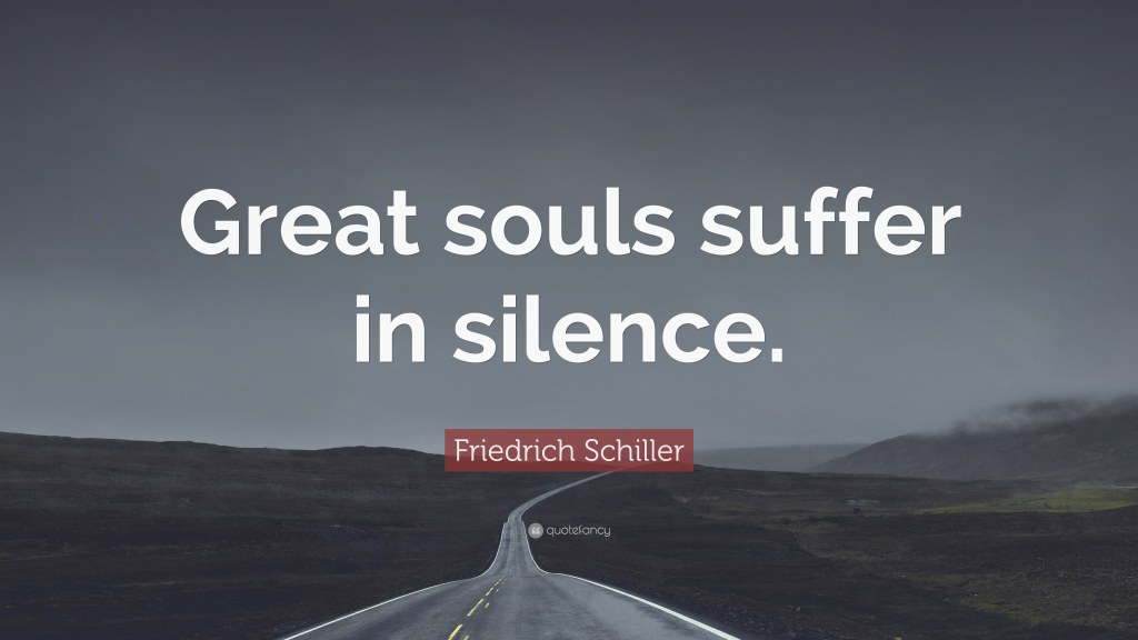 Picture of: Friedrich Schiller Quote: “Great souls suffer in silence