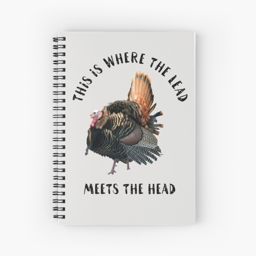 Picture of: Funny Turkey Hunting Quote  Spiral Notebook