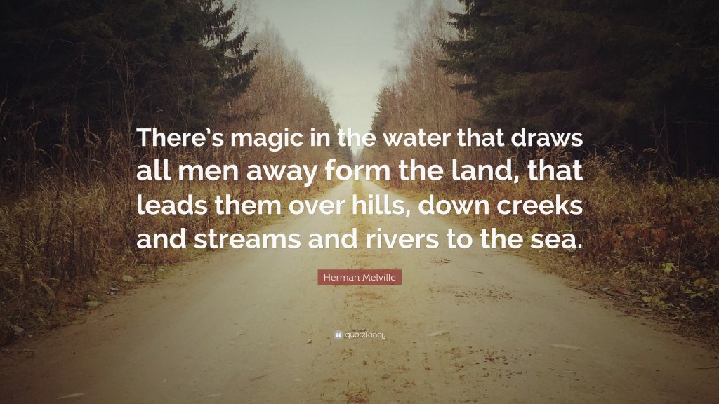 Picture of: Herman Melville Quote: “There’s magic in the water that draws all
