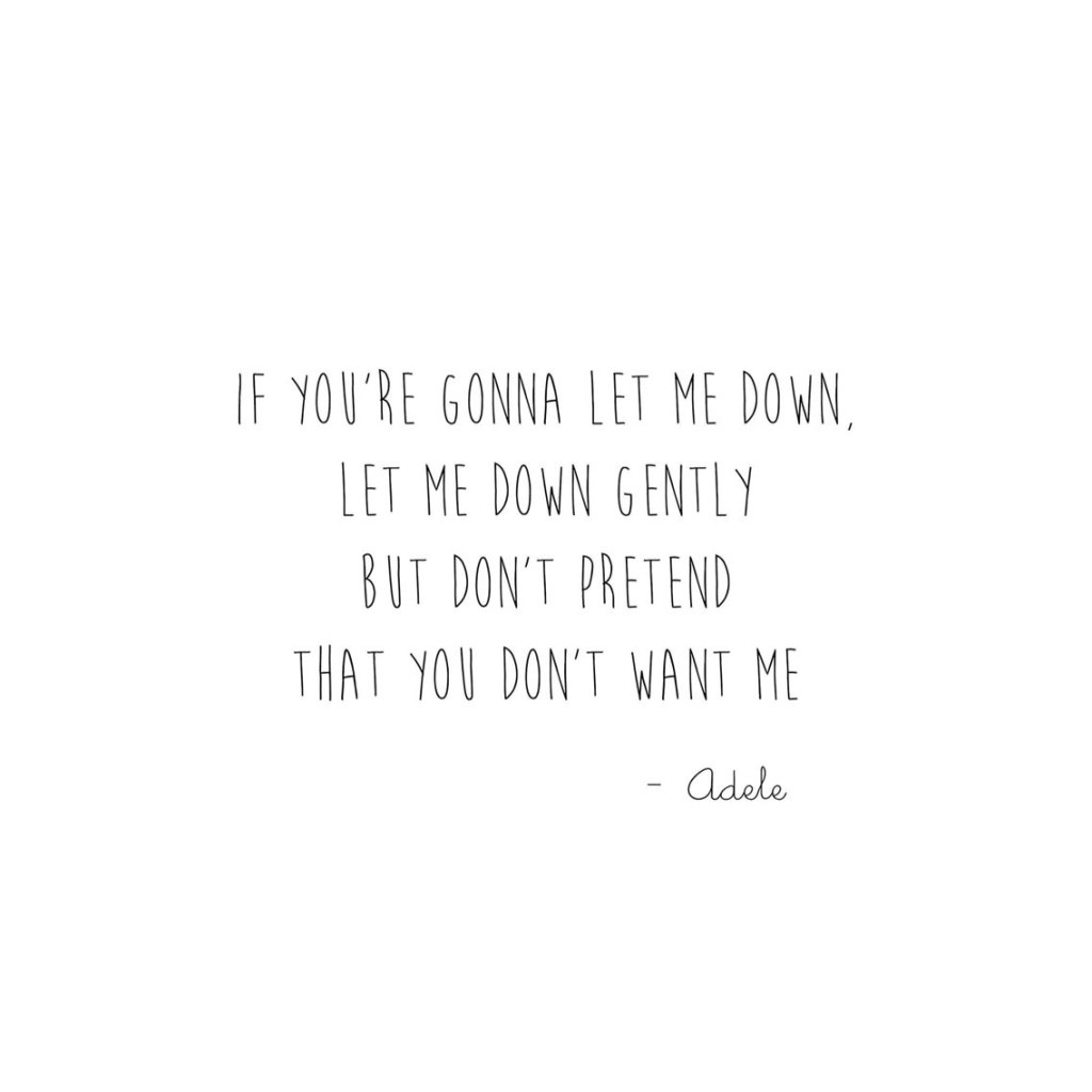 Picture of: If you’re gonna let me down, let me down gently