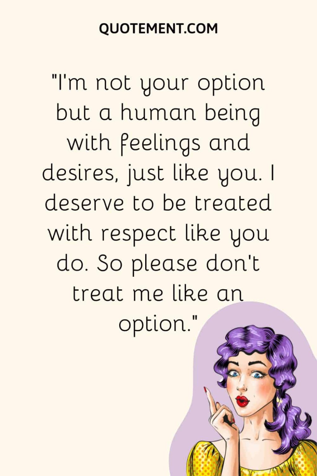 Picture of: Inspirational Don’t Treat Me Like An Option Quotes