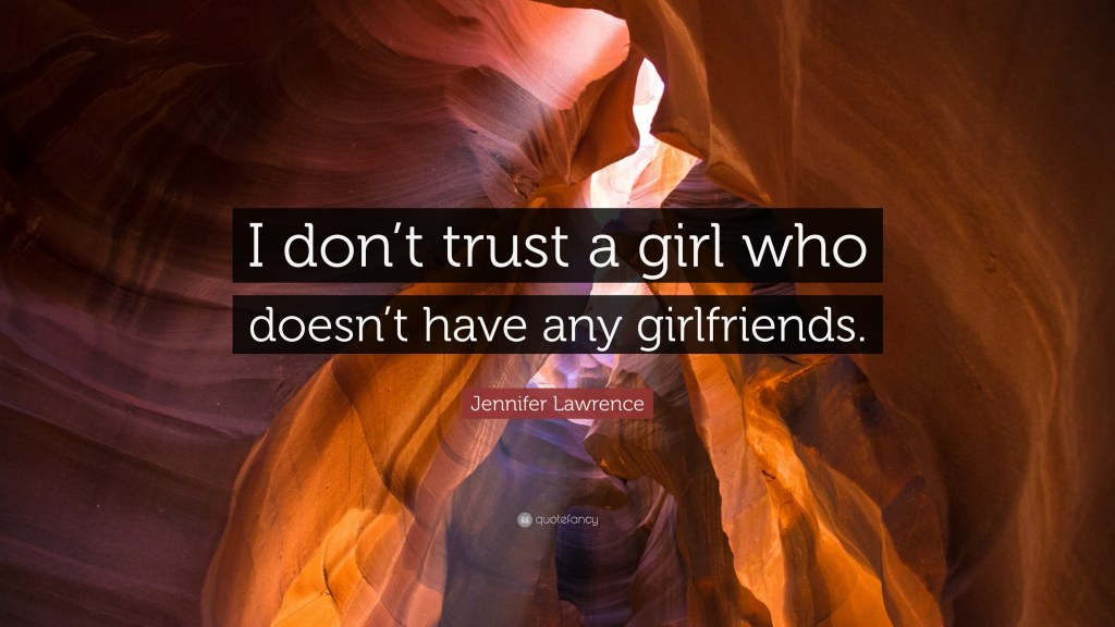 Picture of: Jennifer Lawrence Quote: “I don’t trust a girl who doesn’t have