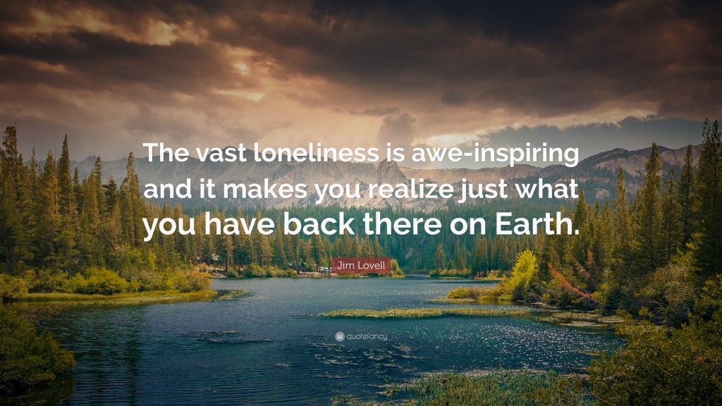 Picture of: Jim Lovell Quote: “The vast loneliness is awe-inspiring and it