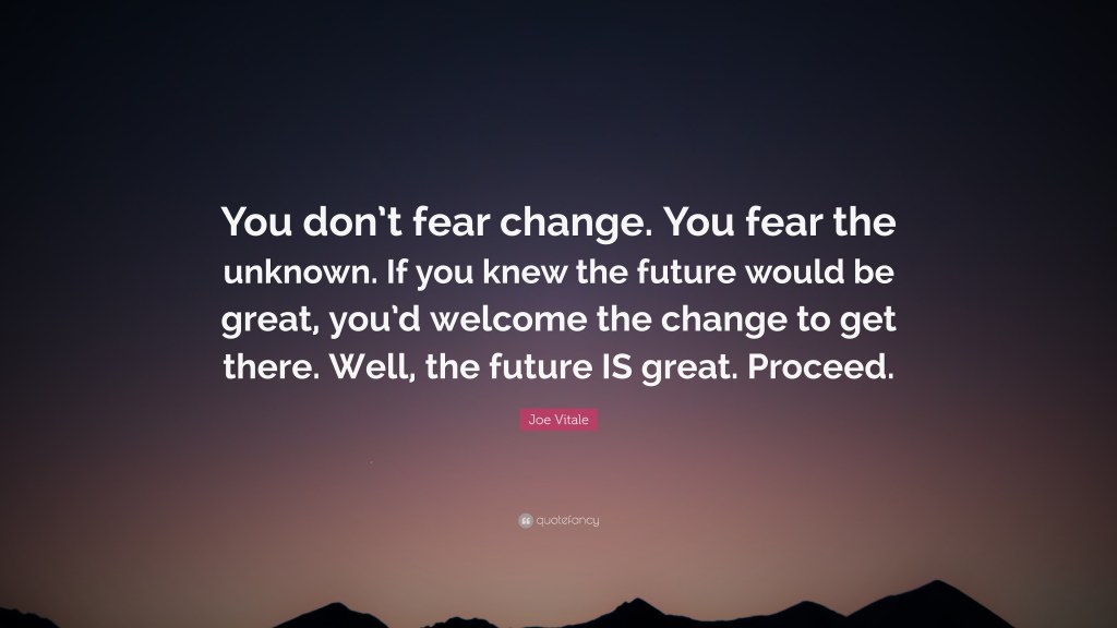 Picture of: Joe Vitale Quote: “You don’t fear change. You fear the unknown