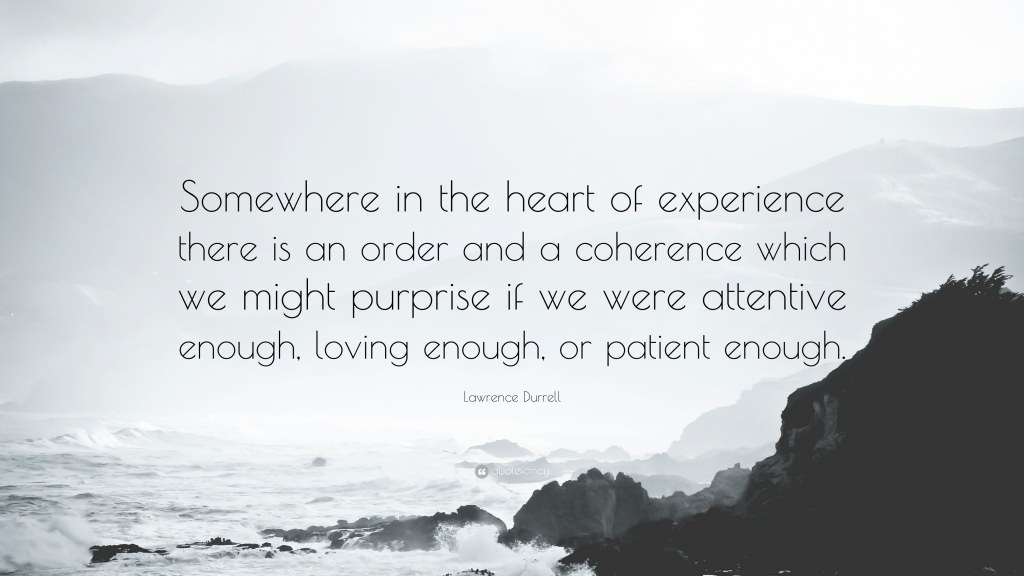 Picture of: Lawrence Durrell Quote: “Somewhere in the heart of experience