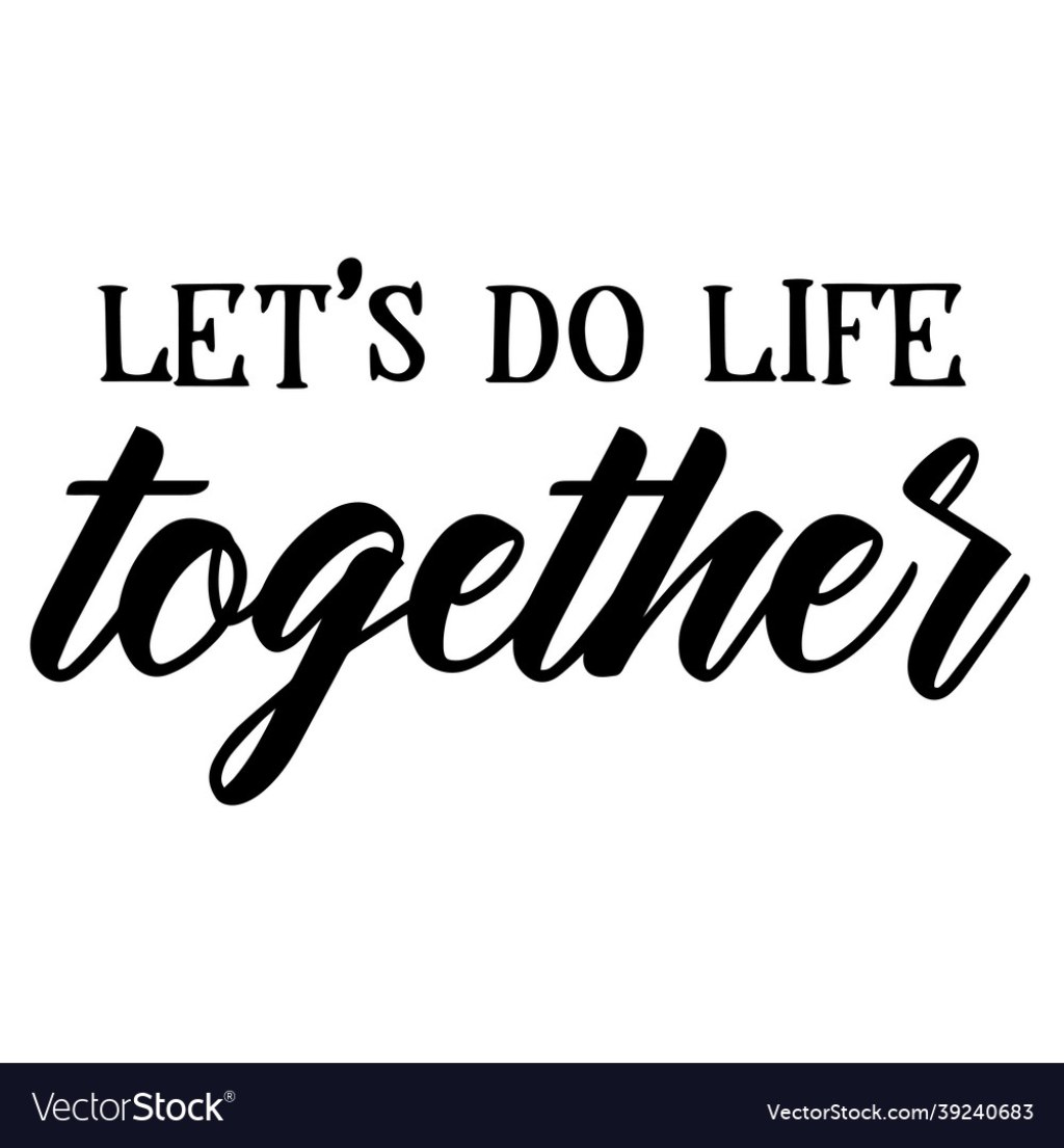 Picture of: Lets do life together inspirational quotes Vector Image
