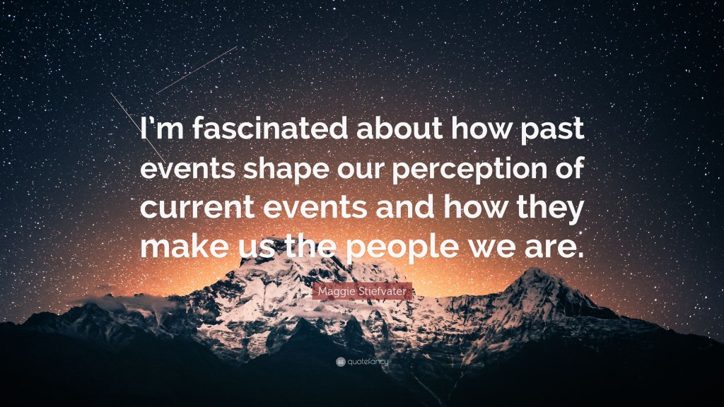 Picture of: Maggie Stiefvater Quote: “I’m fascinated about how past events