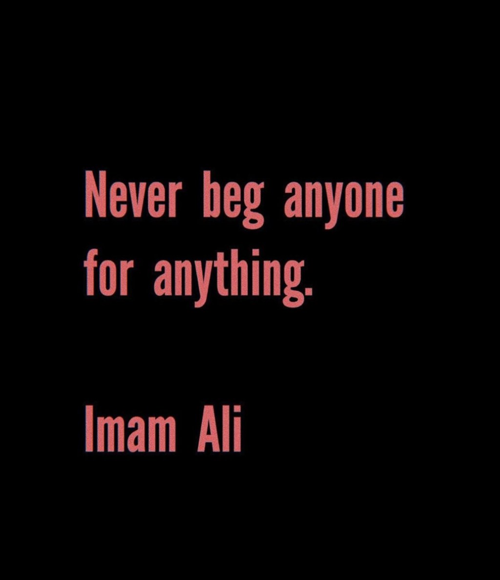 Picture of: Never beg anyone for anything Hazrat ali  Life lesson quotes