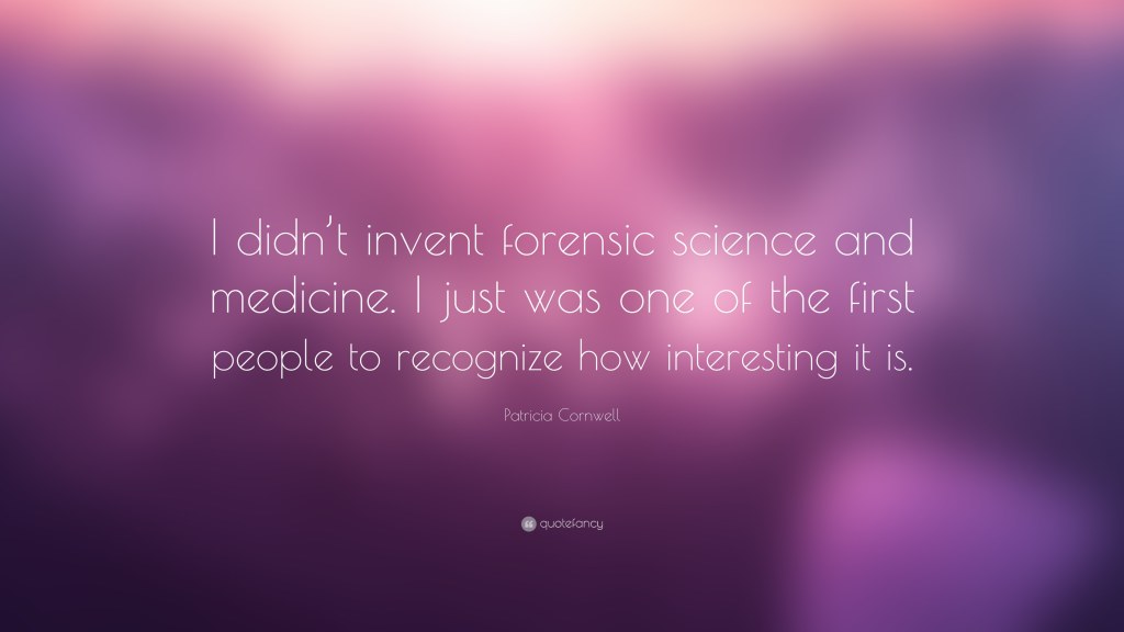 Picture of: Patricia Cornwell Quote: “I didn’t invent forensic science and