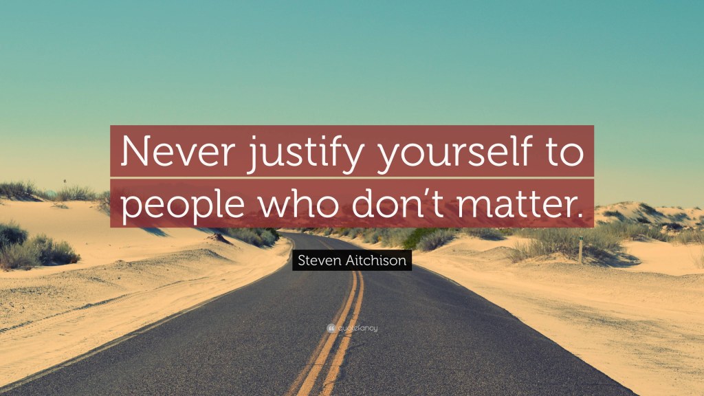 Picture of: Steven Aitchison Quote: “Never justify yourself to people who don
