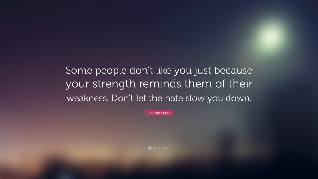 Picture of: Thema Davis Quote: “Some people don’t like you just because your