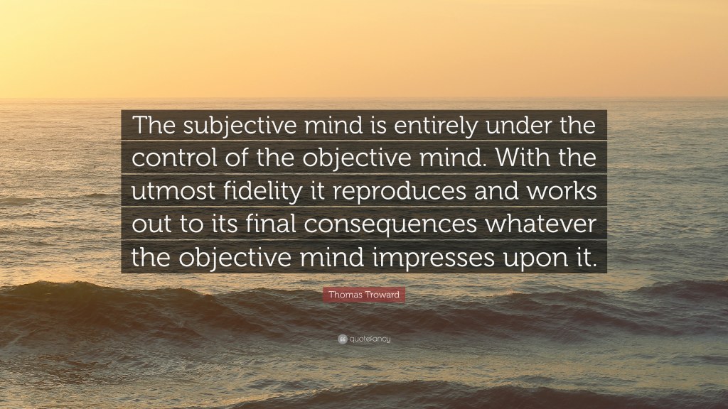 Picture of: Thomas Troward Quote: “The subjective mind is entirely under the