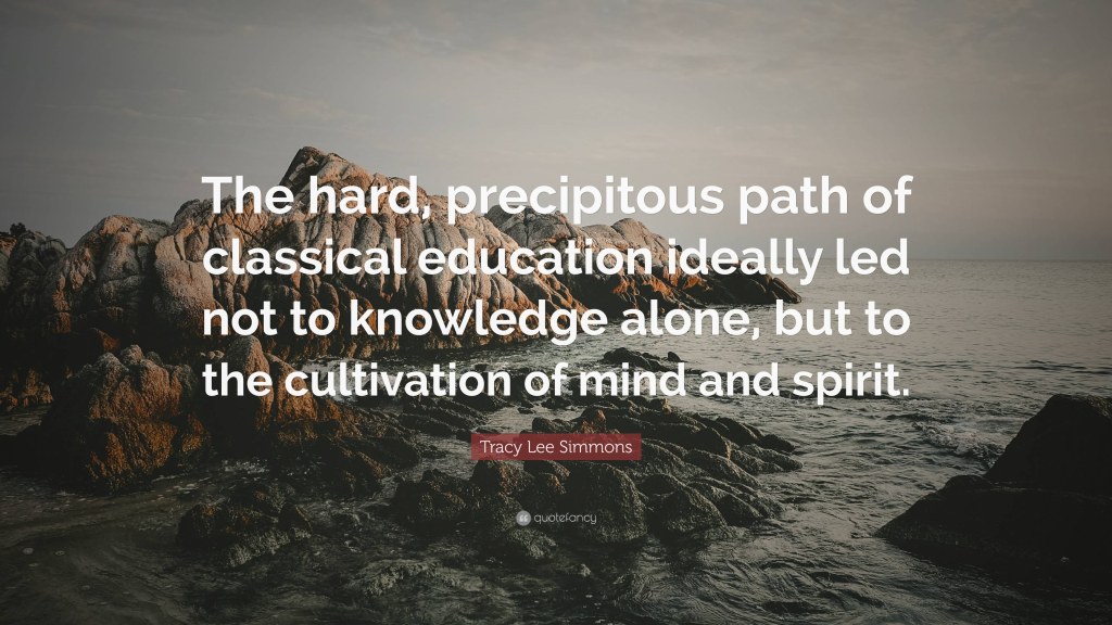 Picture of: Tracy Lee Simmons Quote: “The hard, precipitous path of classical