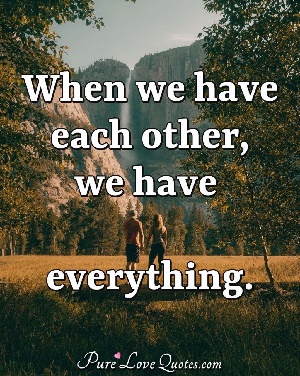Picture of: When we have each other, we have everything
